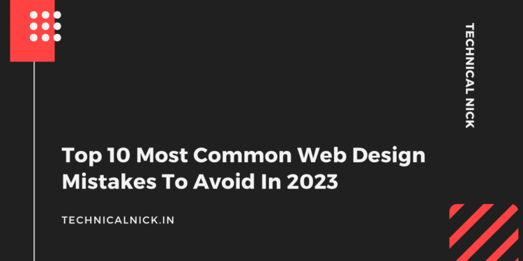 Top Most Common Web Design Mistakes To Avoid In Technical Nick