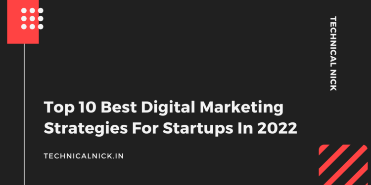 Top 10 Best Digital Marketing Strategies For Startups In 2022 ...