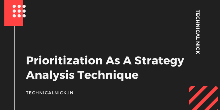 Prioritization As A Strategy Analysis Technique - Technical Nick