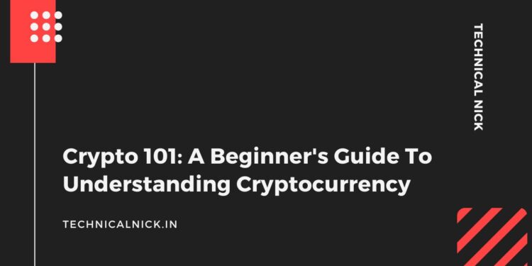 Crypto 101: A Beginner's Guide To Understanding Cryptocurrency ...