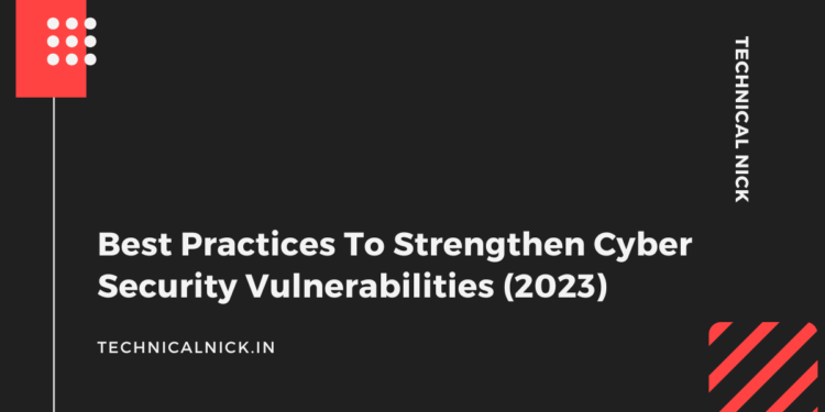 Best Practices To Strengthen Cyber Security Vulnerabilities (2023 ...