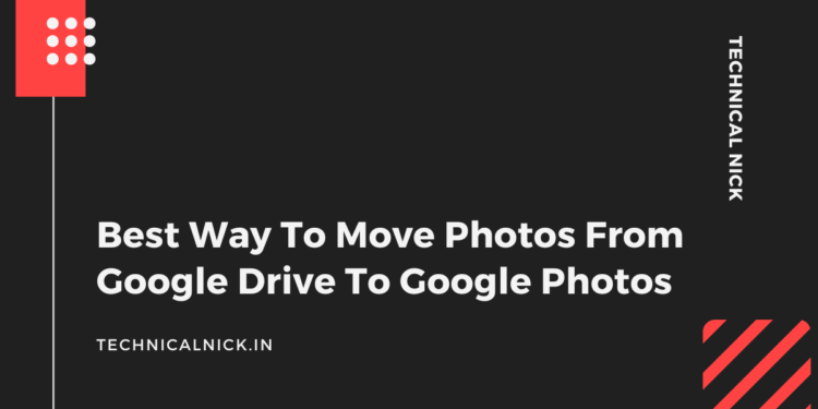 best-way-to-move-photos-from-google-drive-to-google-photos-technical-nick